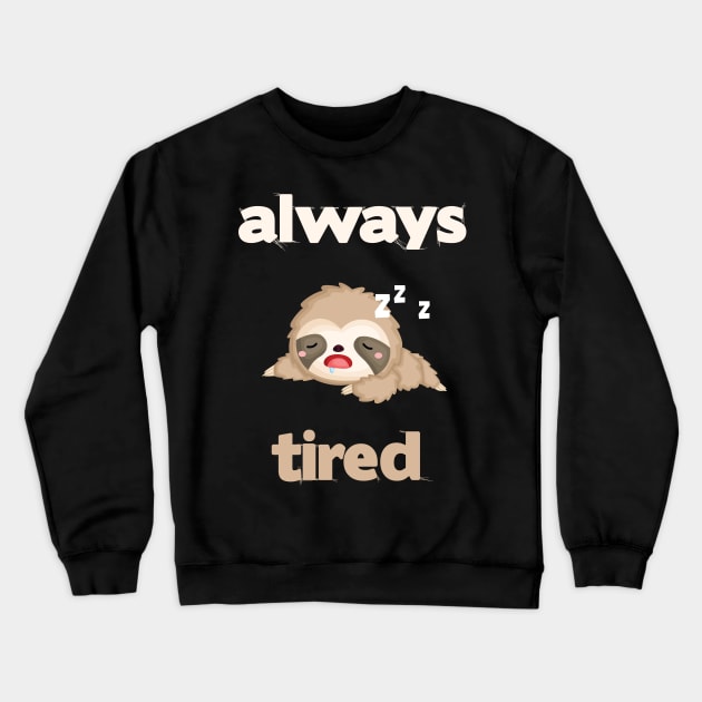 cute sloth sleeping always tired Crewneck Sweatshirt by vpdesigns